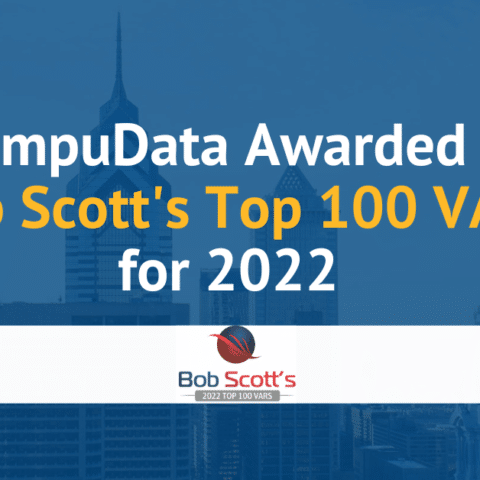 CompuData Awarded as Bob Scott’s Top 100 VARs for 2022